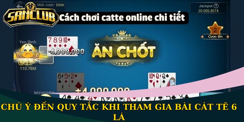 Chú ý đến quy tắc khi tham gia bài Cát Tê 6 lá