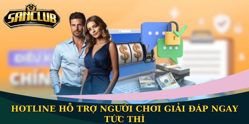Hotline hỗ trợ người chơi giải đáp ngay tức thì