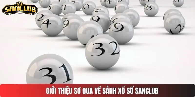 Sảnh Xổ Số Sanclub quay thưởng hot nhất mọi thời đại